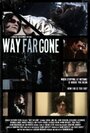 Фильм «Way Far Gone» смотреть онлайн фильм в хорошем качестве 720p