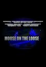 Фильм «Moose on the Loose» скачать бесплатно в хорошем качестве без регистрации и смс 1080p