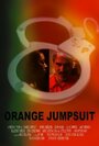 Фильм «Orange Jumpsuit» смотреть онлайн фильм в хорошем качестве 1080p