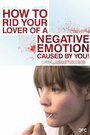 Фильм «How to Rid Your Lover of a Negative Emotion Caused by You!» смотреть онлайн фильм в хорошем качестве 720p