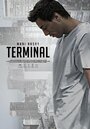 Фильм «Terminal» смотреть онлайн фильм в хорошем качестве 720p