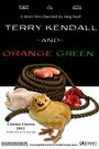 Фильм «Terry Kendall and Orange Green» скачать бесплатно в хорошем качестве без регистрации и смс 1080p