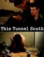 Фильм «This Tunnel South» смотреть онлайн фильм в хорошем качестве 720p