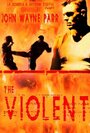 Фильм «The Violent» смотреть онлайн фильм в хорошем качестве 720p