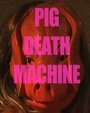 «Pig Death Machine» трейлер фильма в хорошем качестве 1080p