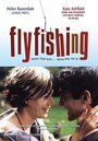 Фильм «Flyfishing» смотреть онлайн фильм в хорошем качестве 720p