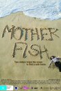 Фильм «Mother Fish» смотреть онлайн фильм в хорошем качестве 1080p