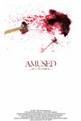 Фильм «Amused» смотреть онлайн фильм в хорошем качестве 720p