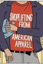 Фильм «Shoplifting from American Apparel» скачать бесплатно в хорошем качестве без регистрации и смс 1080p