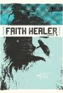 «Faith Healer» кадры фильма в хорошем качестве