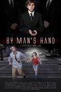 Фильм «By Man's Hand» смотреть онлайн фильм в хорошем качестве 1080p