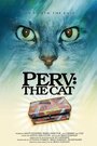 Perv: The Cat (2011)