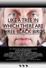 Фильм «Like a Tree in Which There Are Three Black Birds» скачать бесплатно в хорошем качестве без регистрации и смс 1080p