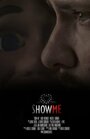 Фильм «Show Me» смотреть онлайн фильм в хорошем качестве 720p