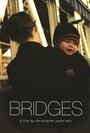 Фильм «Bridges» смотреть онлайн фильм в хорошем качестве 720p