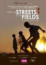 «From the Streets to the Fields» трейлер фильма в хорошем качестве 1080p