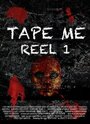 «Tape Me: Reel 1» трейлер фильма в хорошем качестве 1080p