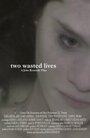 Фильм «Two Wasted Lives» смотреть онлайн фильм в хорошем качестве 720p