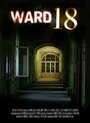 «Ward 18» трейлер фильма в хорошем качестве 1080p