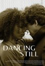 Фильм «Dancing Still» смотреть онлайн фильм в хорошем качестве 1080p