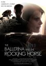 Фильм «The Ballerina and the Rocking Horse» смотреть онлайн фильм в хорошем качестве 720p