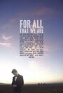 Фильм «For All That We Are» скачать бесплатно в хорошем качестве без регистрации и смс 1080p