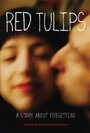 «Red Tulips: A Story About Forgetting» трейлер фильма в хорошем качестве 1080p