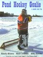 Фильм «Pond Hockey Goalie» смотреть онлайн фильм в хорошем качестве 720p