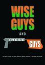 Фильм «Wise Guys & These Guys» смотреть онлайн фильм в хорошем качестве 1080p