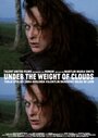 Фильм «Under the Weight of Clouds» смотреть онлайн фильм в хорошем качестве 720p