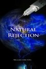 Фильм «Natural Rejection» скачать бесплатно в хорошем качестве без регистрации и смс 1080p