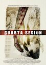 Фильм «Cuarta sesión» смотреть онлайн фильм в хорошем качестве 1080p