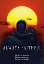 Фильм «Always Faithful» скачать бесплатно в хорошем качестве без регистрации и смс 1080p