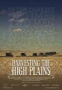 Фильм «Harvesting the High Plains» смотреть онлайн фильм в хорошем качестве 720p