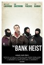 Фильм «The Bank Heist» смотреть онлайн фильм в хорошем качестве 720p