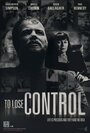 Фильм «To Lose Control» скачать бесплатно в хорошем качестве без регистрации и смс 1080p