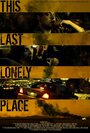 «This Last Lonely Place» трейлер фильма в хорошем качестве 1080p