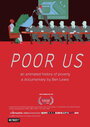 «Poor Us: An Animated History of Poverty» трейлер фильма в хорошем качестве 1080p