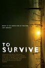 «To Survive» трейлер фильма в хорошем качестве 1080p