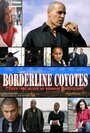 Фильм «Borderline Coyotes» смотреть онлайн фильм в хорошем качестве 1080p