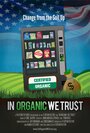 Фильм «In Organic We Trust» смотреть онлайн фильм в хорошем качестве 1080p