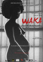 Фильм «W.A.K.A» смотреть онлайн фильм в хорошем качестве 720p