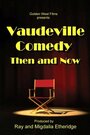 Фильм «The Vaudeville Comedy, Then and Now» смотреть онлайн фильм в хорошем качестве 720p