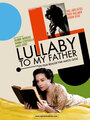 Фильм «Lullaby to My Father» смотреть онлайн фильм в хорошем качестве 720p