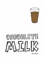 Фильм «Chocolate Milk» смотреть онлайн фильм в хорошем качестве 1080p