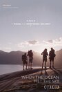 Фильм «When the Ocean Met the Sky» смотреть онлайн фильм в хорошем качестве 1080p