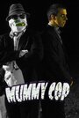 Фильм «Mummy Cop the Series» скачать бесплатно в хорошем качестве без регистрации и смс 1080p