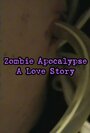 Фильм «Zombie Apocalypse: A Love Story» скачать бесплатно в хорошем качестве без регистрации и смс 1080p