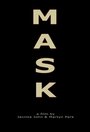 «Mask» трейлер фильма в хорошем качестве 1080p