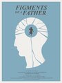 Фильм «Figments of a Father» смотреть онлайн фильм в хорошем качестве 1080p